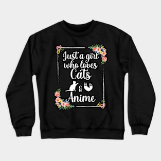 just a girl who loves cats and anime Crewneck Sweatshirt